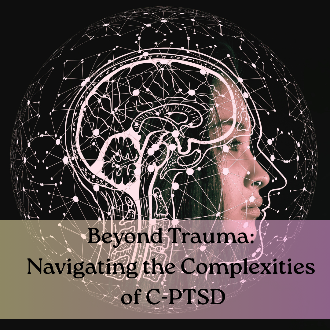 Beyond Trauma: Navigating the Complexities of C-PTSD - Ancestral Memory ...